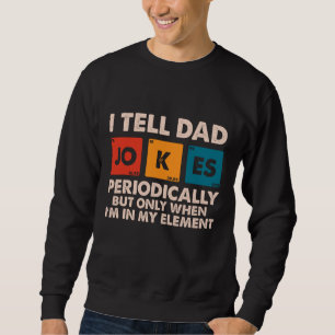 Sweatshirt Je Dis À Papa De Plaisanter Périodiquement Fête de