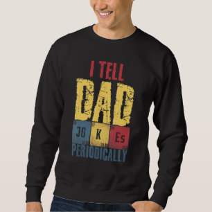 Sweatshirt Je dis à papa plaisante Périodiquement Fête des pè