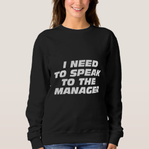 Sweatshirt Je dois parler au gestionnaire - Karen Funny Meme