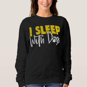 Sweatshirt Je Dors Avec Des Chiens Chien