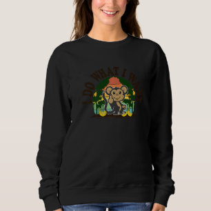 Sweatshirt Je Fais Ce Que Je Veux Hommes Femmes Singe Animal