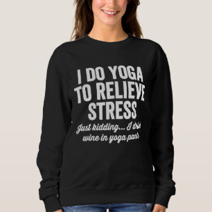 Sweatshirt Je Fais Du Yoga Pour Soulager Le Stress Drôle Amat