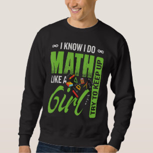 Sweatshirt Je Fais Les Maths Comme Une Fille Essaie De Garder