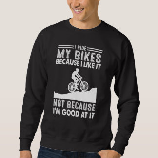 Sweatshirt Je Fais Mon Vélo Parce Que Je L'Aime Pas Parce Que