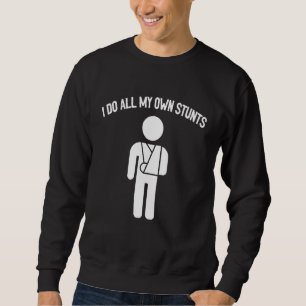 Sweatshirt Je Fais Tous Mes Propres Têtes Cadeau Bras cassé -