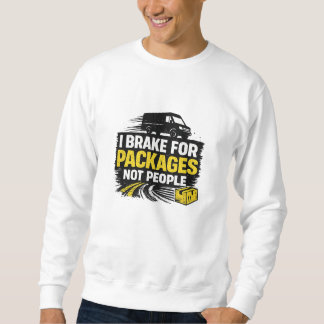 Sweatshirt Je Freine Pour Les Colis Pas Pour Les Gens
