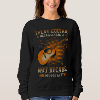 Sweatshirt Je joue de la guitare parce que je l'aime bien et