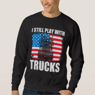 Sweatshirt Je Joue Toujours Avec Camions Chauffeur Camion Pat