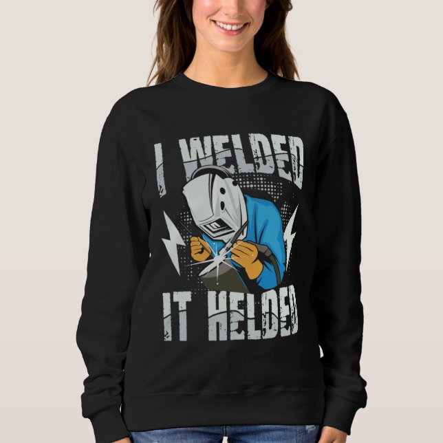 Sweatshirt Je l'ai soudé, ça a tenu pour un soudeur (Devant)