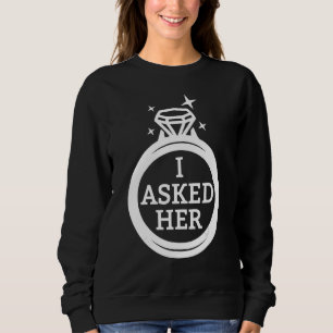Sweatshirt Je Lui Ai Demandé Un Fiançailles Qui L'A Correspon
