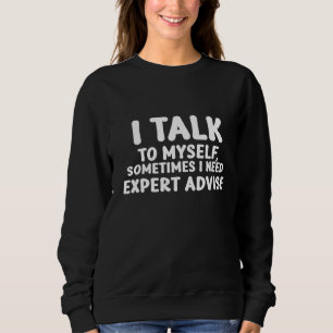 Sweatshirt Je me parle, parfois j'ai besoin de conseils d'exp