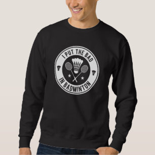 Sweatshirt Je Mets Le Mal Dans Badminton