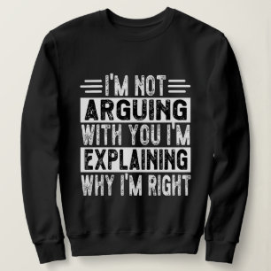 Sweatshirt Je n'affirme pas que j'explique juste pourquoi j'a
