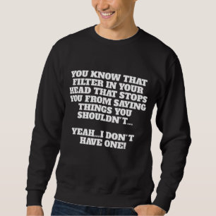 Sweatshirt Je N'Ai Aucun Filtre Sarcastique Funny Novelty Cad