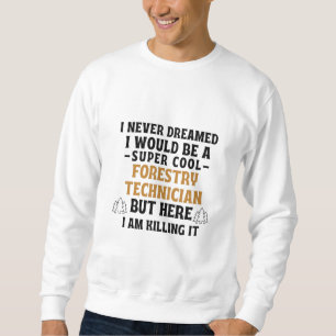 Sweatshirt Je n'ai jamais rêvé que je serais un technicien fo