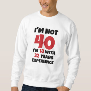Sweatshirt Je n'ai pas 40 ans