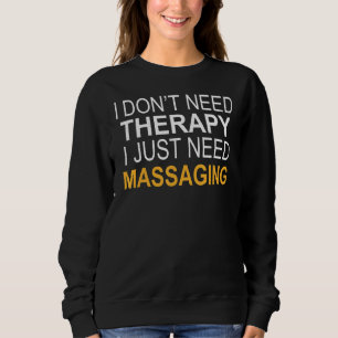 Sweatshirt Je n'ai pas besoin de massage thérapeutique