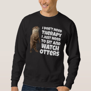 Sweatshirt Je n'ai pas besoin de thérapie, je dois juste m'as
