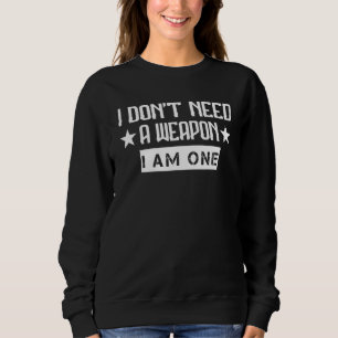 Sweatshirt Je n'ai pas besoin d'être un Karate Graphic