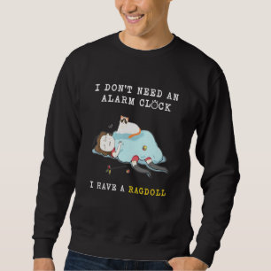 Sweatshirt Je N'Ai Pas Besoin D'Une Horloge D'Alarme, J'Ai Un