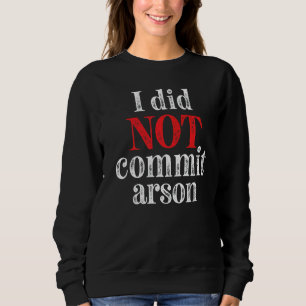 Sweatshirt Je N'Ai Pas Commis D'Arson 7