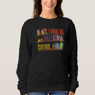 Sweatshirt Je n'ai pas de bibliothèque de contrôle d'étagère