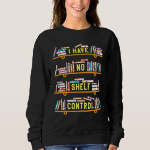 Sweatshirt Je N'Ai Pas D'Étagère Contrôle Livre Pun Plaisante