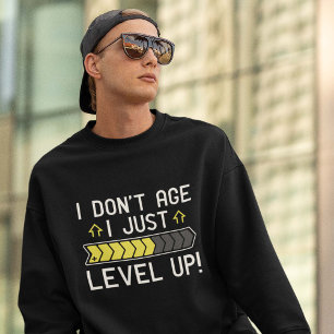 Sweatshirt Je n'ai pas l'âge, je me mets juste à niveau