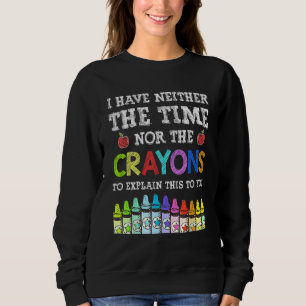 Sweatshirt Je n'ai pas le temps ni les crayons Citation dicto