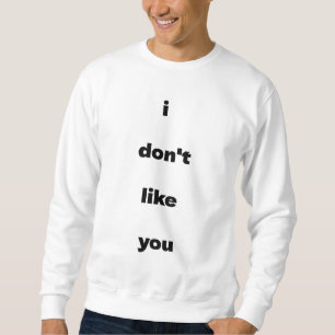 Sweatshirt Je n'aime pas votre humour de blague