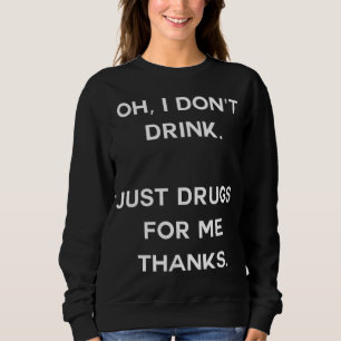 Sweatshirt Je ne bois pas. Juste des médicaments pour moi mer