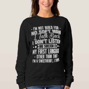 Sweatshirt Je Ne Construis Pas Pour Aucun Homme Doux Je Parle
