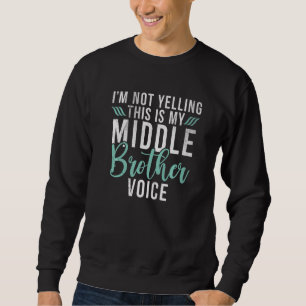 Sweatshirt Je ne crie pas, c'est ma voix de frère du milieu F