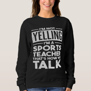 Sweatshirt Je Ne Crie Pas Je Suis Professeur De Sport C Est C