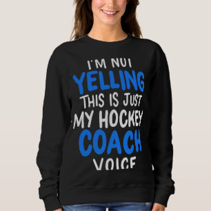 Sweatshirt Je ne crie pas que c'est juste ma voix d'entraîneu