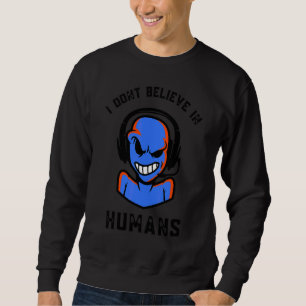 Sweatshirt Je ne crois pas les humains Aliens Aliens de la Jo