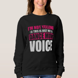 Sweatshirt Je Ne Dis Pas Que C'Est Juste Ma Danse Maman Voix