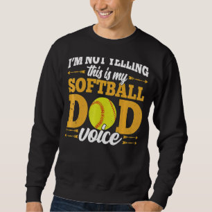 Sweatshirt Je Ne Dis Pas Que C'Est Mon Softball Papa Voice Lo