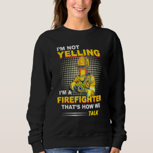 Sweatshirt Je Ne Dis Pas Que Je Suis Un Pompier Que Nous Parl