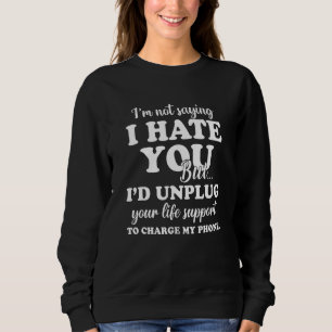 Sweatshirt Je Ne Dis Pas Que Je Te Déteste De Dire De La Nove
