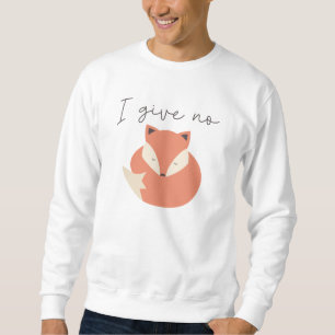 Sweatshirt Je ne donne pas de renard