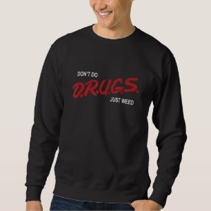 Sweatshirt Je ne fais pas de drogue juste mauvaise herbe cost
