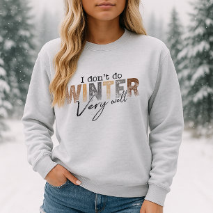Sweatshirt Je ne fais pas très bien l'hiver Drôle d'hiver