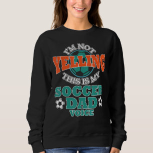 Sweatshirt Je ne hurle pas C'est mon père de football Voix Ch