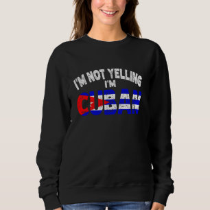Sweatshirt Je ne hurle pas Je suis cubain drôle Patrimoine cu