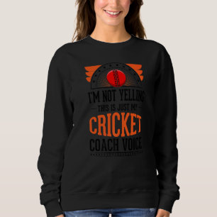 Sweatshirt Je ne hurle pas que ce n'est que Voice Cricket Coa