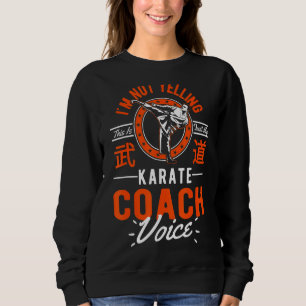 Sweatshirt Je ne hurle pas que ce n'est que Voice Karate Coac