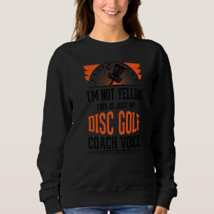 Sweatshirt Je ne hurle pas que c'est juste Voice Disk Golf Co