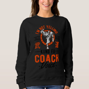Sweatshirt Je ne hurle pas que c'est juste Voice Kung Fu Coac