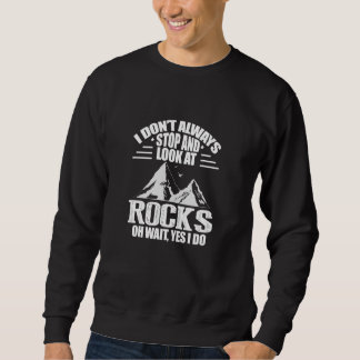 Sweatshirt Je Ne M'Arrête Pas Toujours Et Je Regarde Le Géolo
